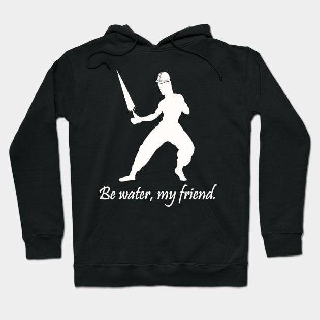 Be water, my friend. (HK version) Hoodie by shallotman